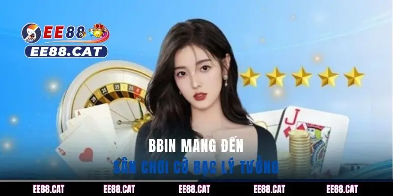 BBIN mang đến sân chơi casino lý tưởng