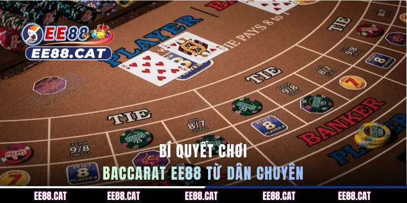 Bí quyết chơi Baccarat EE88 từ dân chuyên