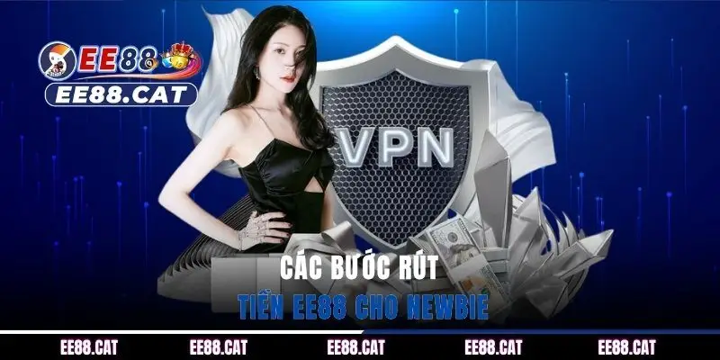 Các bước rút tiền EE88 cho newbie