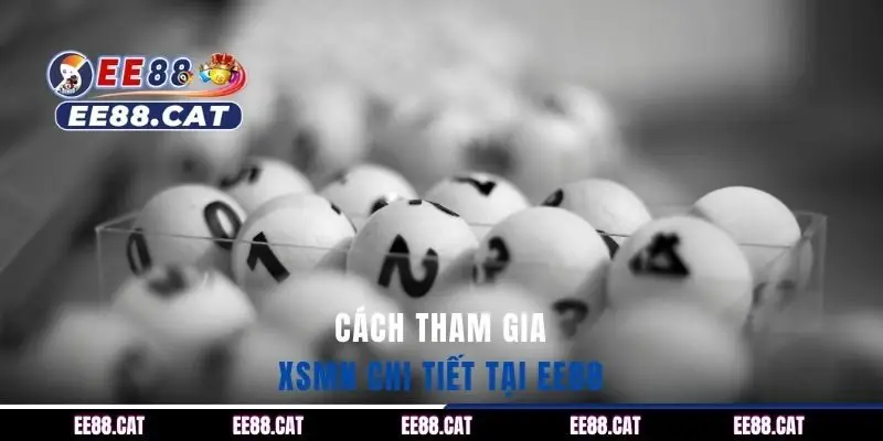 Cách tham gia XSMN tại EE88