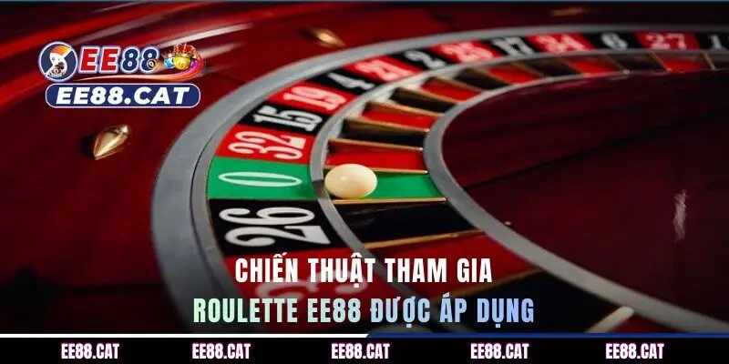 Chiến thuật tham gia Roulette EE88 được áp dụng