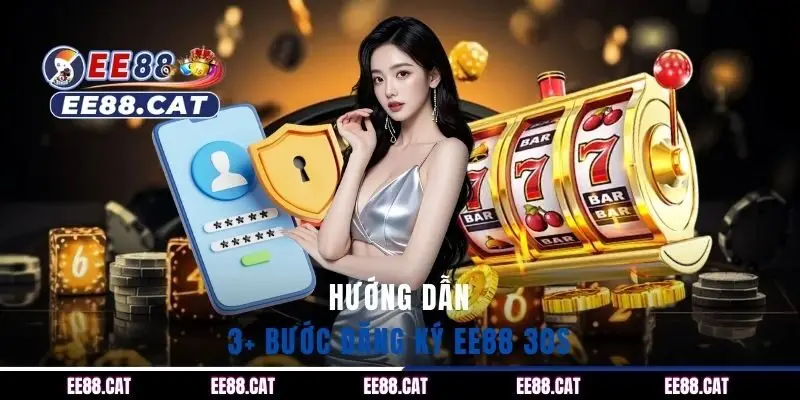 Hướng dẫn 3+ bước đăng ký EE88 30s