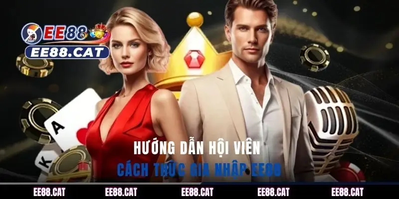Hướng dẫn hội viên cách thức gia nhập EE88