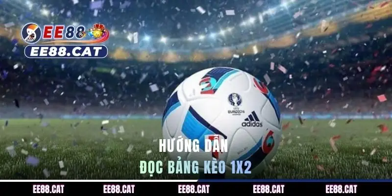 Hướng dẫn đọc bảng kèo 1x2