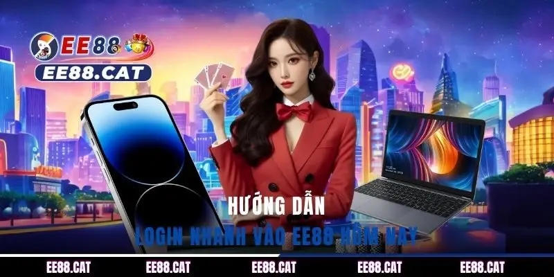 Hướng dẫn login nhanh vào EE88 hôm nay