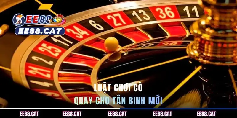 Luật chơi cò quay cho tân binh mới