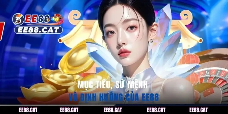 Mục tiêu, sứ mệnh và định hướng của EE88