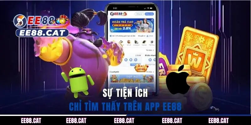 Sự tiện ích chỉ tìm thấy trên app EE88