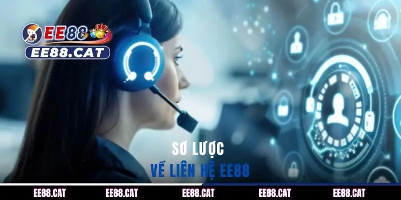 Sơ lược về liên hệ EE88 